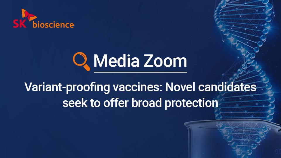 Variant-proofing vaccines: Novel candidates seek to offer broad protection